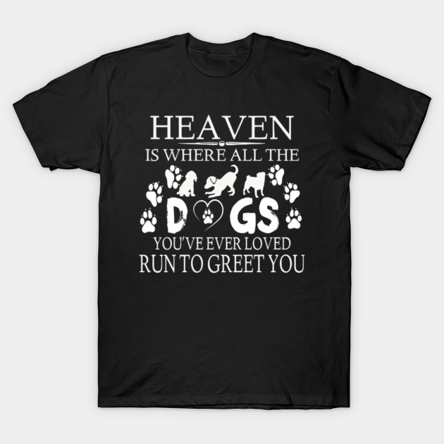 Dog Lover Gifts Heaven Is Where All The Dogs Tshirt Dog TShirt